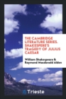 The Cambridge Literature Series. Shakespere's Tragedy of Julius Caesar - Book