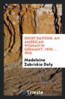 Short Rations : An American Woman in Germany, 1915 ... 1916 - Book