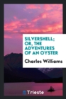 Silvershell; Or, the Adventures of an Oyster - Book