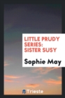 Little Prudy Series : Sister Susy - Book