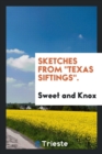 Sketches from Texas Siftings. - Book