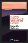 Sleeping Beauty, and Other Prose Fancies - Book