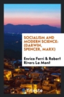 Socialism and Modern Science : (darwin, Spencer, Marx) - Book