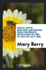 Social Life in England and France : From the French Revolution in 1789, to That of July 1830 - Book