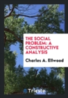 The Social Problem : A Constructive Analysis - Book