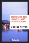 Songs of the Lowly, and Other Poems - Book