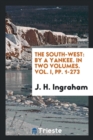 The South-West : By a Yankee. in Two Volumes. Vol. I, Pp. 1-273 - Book