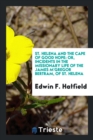 St. Helena and the Cape of Good Hope : Or, Incidents in the Missionary Life of the James m'Gregor Bertram, of St. Helena - Book