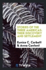 Stories of the Three Americas : Their Discovery and Settlement - Book