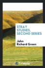 Stray Studies, Second Series - Book