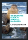 The Student's Guide to Surgical Diagnosis - Book
