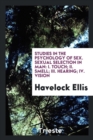 Studies in the Psychology of Sex. Sexual Selection in Man : I. Touch; II. Smell; III. Hearing; IV. Vision - Book