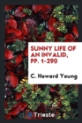 Sunny Life of an Invalid, Pp. 1-290 - Book