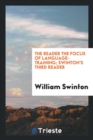 The Reader the Focus of Language-Training; Swinton's Third Reader - Book