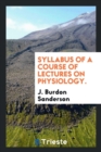 Syllabus of a Course of Lectures on Physiology. - Book