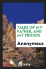 Tales of My Father, and My Friends - Book
