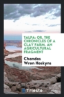 Talpa : Or, the Chronicles of a Clay Farm. an Agricultural Fragment - Book