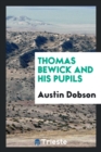 Thomas Bewick and His Pupils - Book
