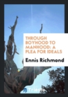 Through Boyhood to Manhood : A Plea for Ideals - Book
