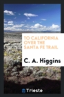 To California Over the Santa Fe Trail - Book