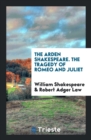 The Arden Shakespeare. the Tragedy of Romeo and Juliet - Book