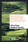 Transactions of the Thirty-Second Annual Meeting of the Ohio State Medical Society, Held at Put-In-Bay, June 12th, 13th and 14th, 1877 - Book