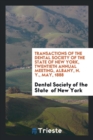 Transactions of the Dental Society of the State of New York, Twentieth Annual Meeting, Albany, N. Y., May, 1888 - Book