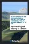 Transactions of the Epidemiological Society of London. New Series. Vol. VI. Session 1886-87, Pp. 1-149 - Book