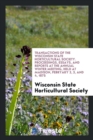 Transactions of the Wisconsin State Horticultural Society. Proceedings, Essays, and Reports at the Annual Winter Meeting, Held at Madison, Febryary 2, 3, and 4, 1875 - Book