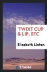 'twixt Cup & Lip, Etc - Book