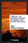 Ubique : Or, English Country Quarters, and Eastern Bivouac - Book