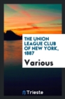 The Union League Club of New York, 1887 - Book