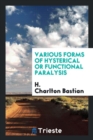 Various Forms of Hysterical or Functional Paralysis - Book