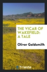 THE VICAR OF WAKEFIELD: A TALE - Book
