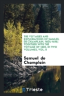 The Voyages and Explorations of Samuel de Champlain, 1604-1616; Together with the Voyage of 1603. in Two Volumes, Vol. II - Book