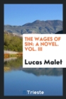 The Wages of Sin : A Novel. Vol. III - Book