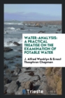 Water-Analysis : A Practical Treatise on the Examination of Potable Water - Book