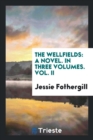 The Wellfields : A Novel. in Three Volumes. Vol. II - Book