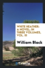 White Heather : A Novel; In Three Volumes, Vol. III - Book