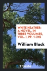 White Heather : A Novel, in Three Volumes, Vol. I, Pp. 1-215 - Book