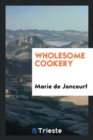 Wholesome Cookery - Book