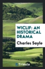 Wiclif : An Historical Drama - Book