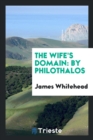 The Wife's Domain : By Philothalos - Book