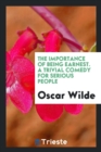 The Importance of Being Earnest. a Trivial Comedy for Serious People - Book