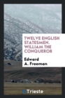 Twelve English Statesmen. William the Conqueror - Book