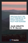 William Gay; Or, Play for Boys; In Four Volumes; Play for Summer - Book