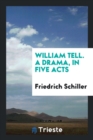William Tell. a Drama, in Five Acts - Book