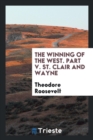 The Winning of the West. Part V. St. Clair and Wayne - Book