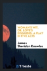 Woman's Wit, Or, Love's Disguises : A Play in Five Acts - Book