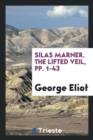 Silas Marner. the Lifted Veil, Pp. 1-43 - Book